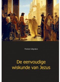 De eenvoudige wiskunde van Jezus - Boek Thomas Colignatus (9461933770)