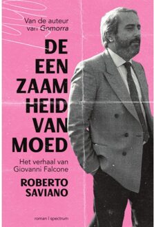 De Eenzaamheid Van Moed - Roberto Saviano