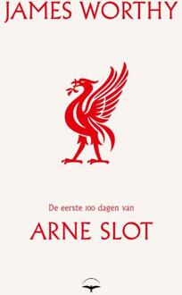 De eerste 100 dagen van Arne Slot -  James Worthy (ISBN: 9789400412224)