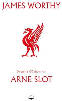 De eerste 100 dagen van Arne Slot -  James Worthy (ISBN: 9789400412415)