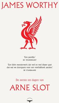 De eerste 100 dagen van Arne Slot -  James Worthy (ISBN: 9789400412590)