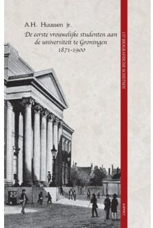 De eerste vrouwelijke studenten aan de universiteit te Groningen 1871 - 1900