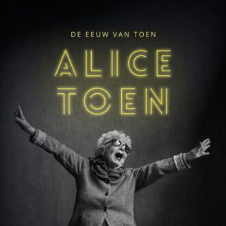 De Eeuw Van Toen - Alice Toen