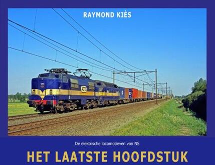 De elektrische locomotieven van NS - Het laatste hoofdstuk - Raymond Kiès (ISBN: 9789492040770)