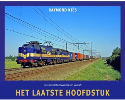 De Elektrische Locomotieven Van Ns - Het Laatste Hoofdstuk - Raymond Kiès