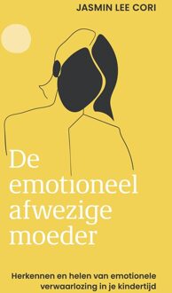 De emotioneel afwezige moeder - Jasmin Lee Cori - ebook