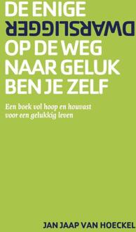 De enige dwarsligger op de weg naar geluk ben je zelf - Boek Jan Jaap van Hoeckel (9082128233)