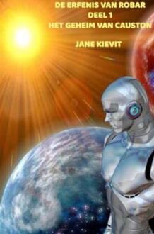 De erfenis van Robar - Deel 1 - Het geheim van Causton -  Jane Kievit (ISBN: 9789403772394)