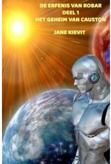 De Erfenis Van Robar - Deel 1 - Het Geheim Van Causton - Jane Kievit