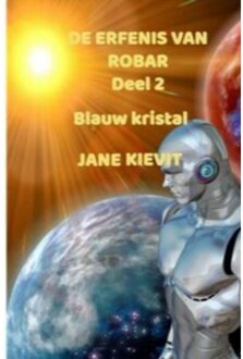 De Erfenis Van Robar - Deel 2 - Blauw Kristal - Jane Kievit