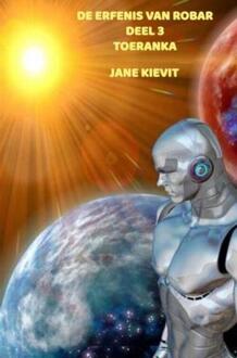 De erfenis van Robar - Deel 3 - Toeranka - Jane Kievit (ISBN: 9789403772417)