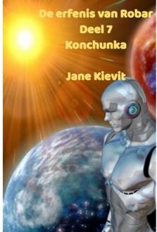 De Erfenis Van Robar - Deel 7 - Konchunka - Jane Kievit