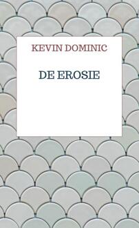 De Erosie -  Kevin Dominic (ISBN: 9789403713441)