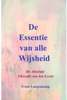 De Essentie Van Alle Wijsheid - Frans Langenkamp