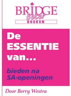 De Essentie Van... Bieden Na Sa-Openingen - Berry Westra