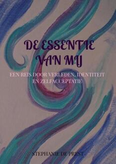 De essentie van mij -  Stephanie de Prest (ISBN: 9789403734385)