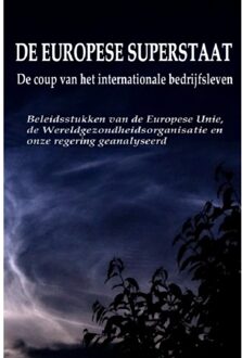 De Europese Superstaat- De Coup Van Het Internationale Bedrijfsleven - Auteurscollectief