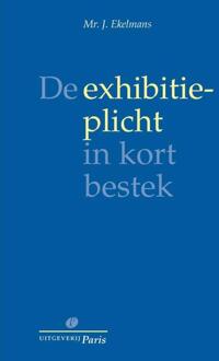 De exhibitieplicht in kort bestek - Boek J. Ekelmans (9077320369)