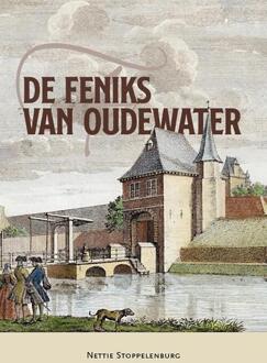 De Feniks van Oudewater -  Nettie Stoppelenburg (ISBN: 9789464552089)