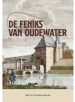 De Feniks Van Oudewater - Nettie Stoppelenburg