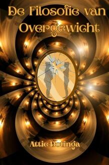 De Filosofie van Overgewicht -  Attie Dotinga (ISBN: 9789403799650)