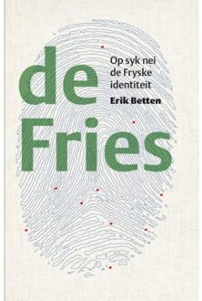 De Fries / Op syk nei de Fryske identiteit - Boek Erik Betten (908207382X)