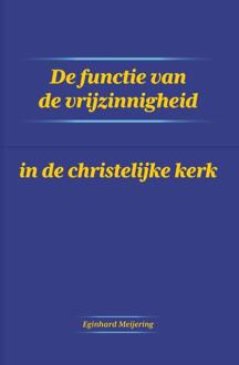De functie van de vrijzinnigheid in de christelijke kerk -  Eginhard Meijering (ISBN: 9789465110028)