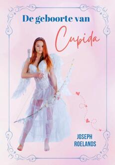 De geboorte van Cupida -  Joseph Roelands (ISBN: 9789492792884)