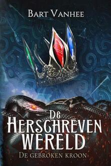 De Gebroken Kroon - De Herschreven Wereld - Bart Vanhee