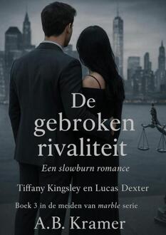 De gebroken Rivaliteit -  A.B. Kramer (ISBN: 9789465317151)