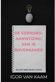 De Gebruiksaanwijzing Van Je Bovenkamer - Igor Van Kaam
