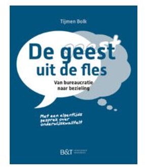 De geest uit de fles. van bureaucratie naar bezieling - Tijmen Bolk