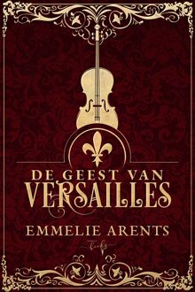 De Geest van Versailles - Emmelie Arents - ebook