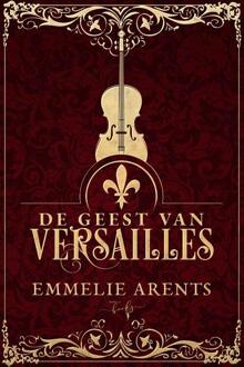 De Geest Van Versailles - Emmelie Arents