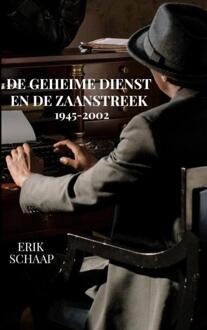 De geheime dienst en de Zaanstreek -  Erik Schaap (ISBN: 9789465016108)