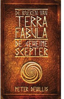 De Geheime Scepter - De Boeken Van Terra Fabula - Peter DeWillis