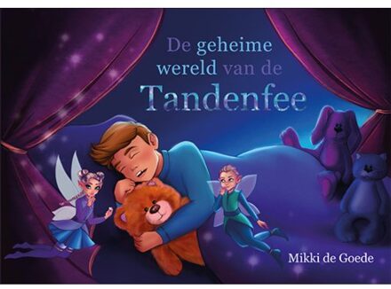 De Geheime Wereld Van De Tandenfee - Mikki De Goede