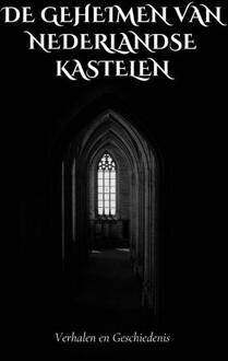 De Geheimen van Nederlandse Kastelen -  Andries B.V. (ISBN: 9789465190075)
