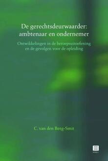 De gerechtsdeurwaarder: ambtenaar en ondernemer - Boek Ineke C. van den Berg-Smit (9046606252)