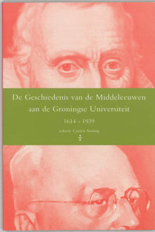 De geschiedenis van de middeleeuwen aan de Groningse Universiteit 1614-1939 - Boek Verloren b.v., uitgeverij (9065502688)