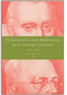 De geschiedenis van de middeleeuwen aan de Groningse Universiteit 1614-1939 - Boek Verloren b.v., uitgeverij (9065502688)