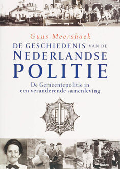 De geschiedenis van de Nederlandse politie / De Gemeentepolitie in een veranderende samenleving - Boek G. Meershoek (9085062780)