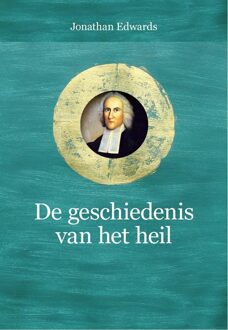 De geschiedenis van het heil - Jonathan Edwards, Jan Zeeman - ebook