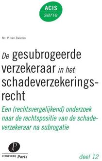 De gesubrogeerde verzekeraar in het schadeverzekeringsrecht - Boek Peter van Zwieten (9462510407)