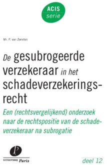 De gesubrogeerde verzekeraar in het schadeverzekeringsrecht - Boek Peter van Zwieten (9462510407)