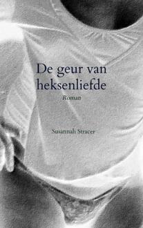 De geur van heksenliefde -  Susannah Stracer (ISBN: 9789465200088)