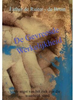 De Gevreesde Werkelijkheid - Esther De Ruiter-de Bruin
