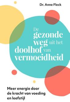 De gezonde weg uit het doolhof van vermoeidheid - (ISBN:9789020218565)