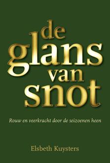 De glans van snot -  Elsbeth Kuysters (ISBN: 9789463657846)