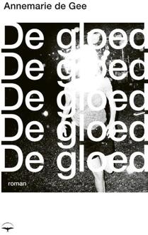 De gloed -  Annemarie de Gee (ISBN: 9789400408968)